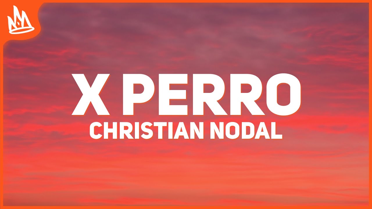 Christian Nodal – X Perro Lyrics 🎶