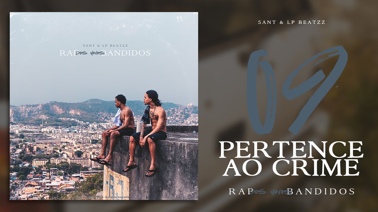 09. Sant & LP Beatzz Present 'PERTENCE AO CRIME' 🔥 | Novo Rap de Bandidos