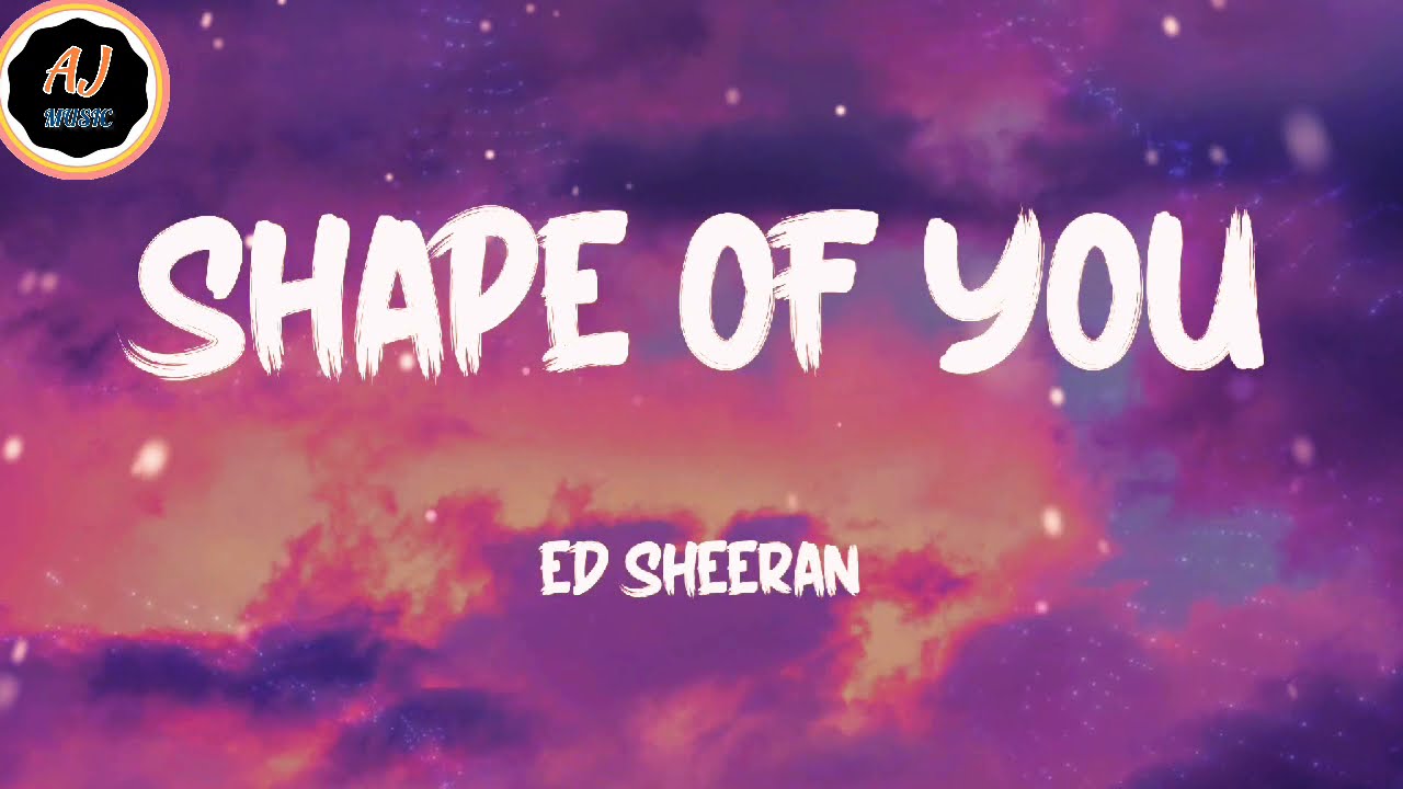Ed Sheeran - Shape of You Lyrics 🎶