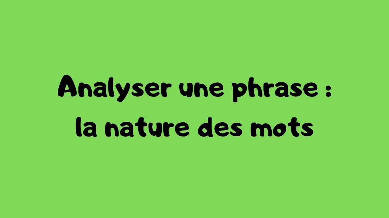 Comment repérer la nature des mots dans une phrase ?