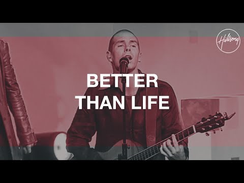 Better Than Life - Hillsong Worship