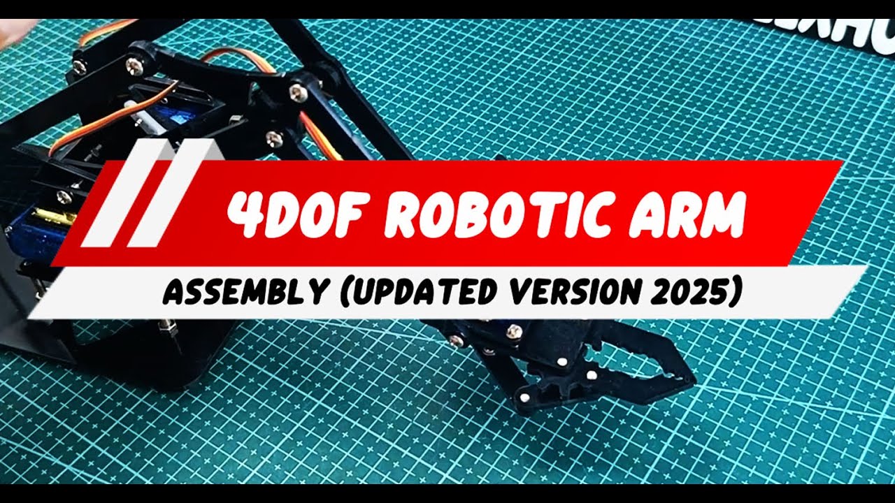 4DOF Robotic Arm Assembly Tutorial 2025