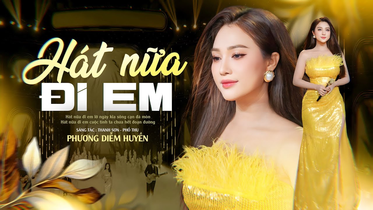 HÁT NỮA ĐI EM - PHƯƠNG DIỄM HUYỀN | MUSIC VIDEO || Hát nữa đi em lỡ ngày kia sông cạn đá mòn
