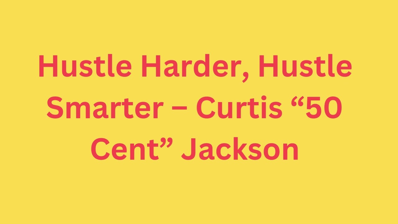 Hustle Smarter: Curtis '50 Cent' Jackson's Tips