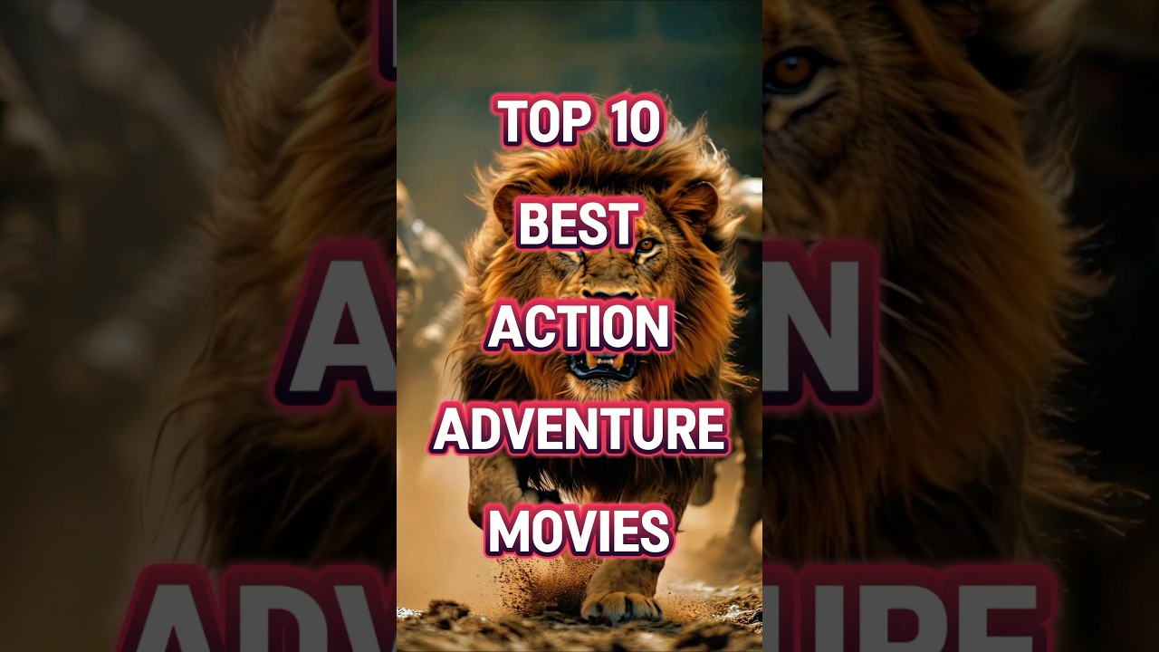 Top 10 Action-Adventure Movies π¬