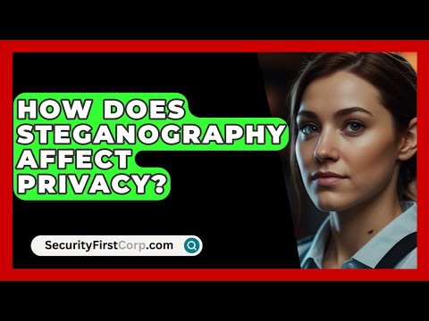 How Does Steganography Affect Privacy? - SecurityFirstCorp.com