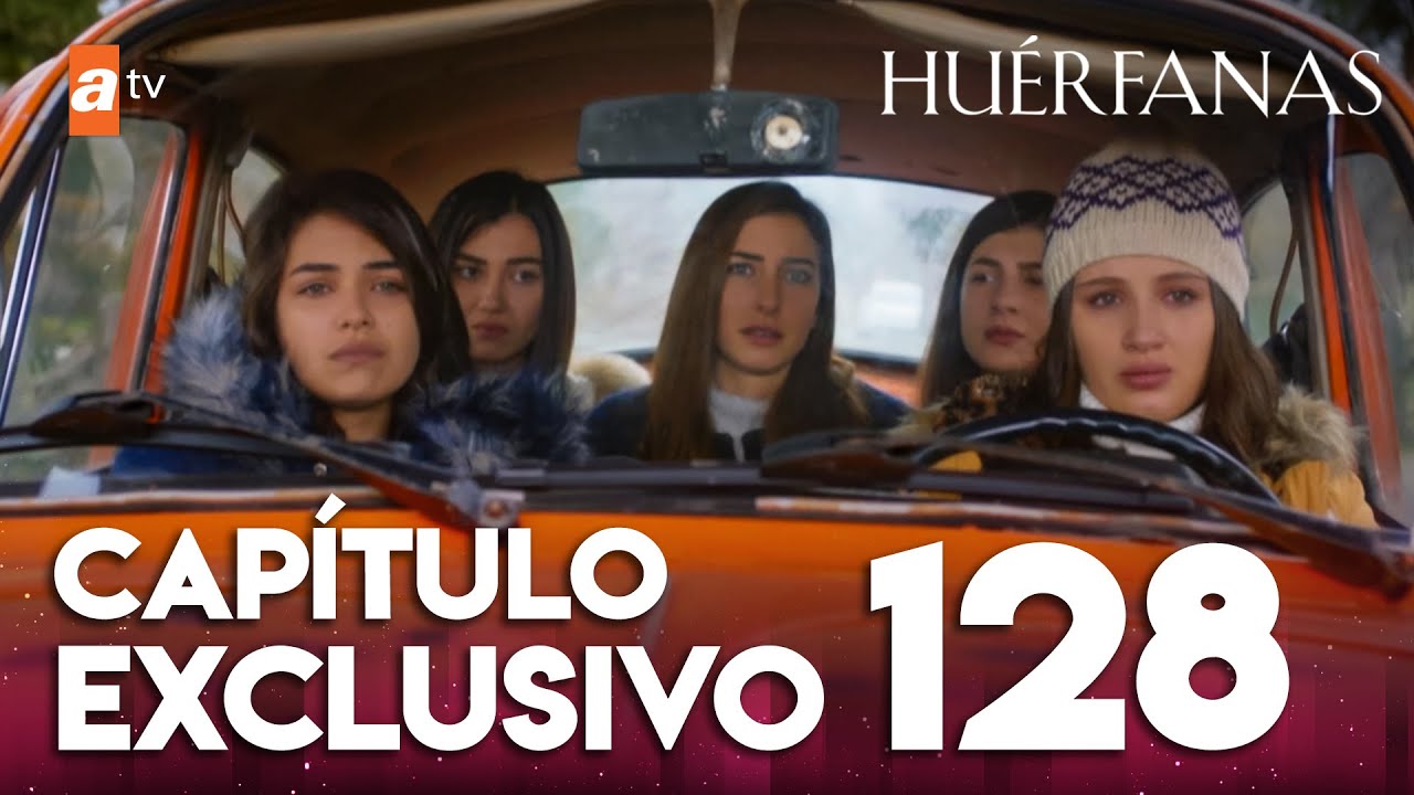 Huérfanas - Capítulo 128 Exclusivo 🎬