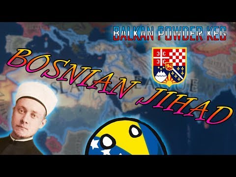 BOSNIA WAGE JIHAD AGAINST WORLD FOR A THOUSAND SUMMERS - HOI4 Speed Run (Balkan Powder Keg)