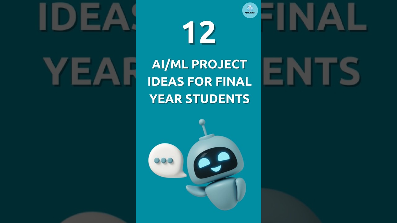 12 AI/ML Project Ideas for Final Year Students | FAME WORLD EDUCATIONAL HUB