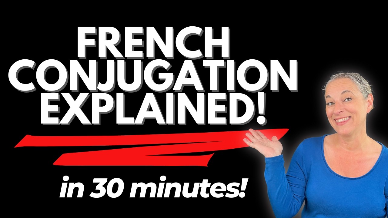 French Conjugation in 30 Minutes 🇫🇷