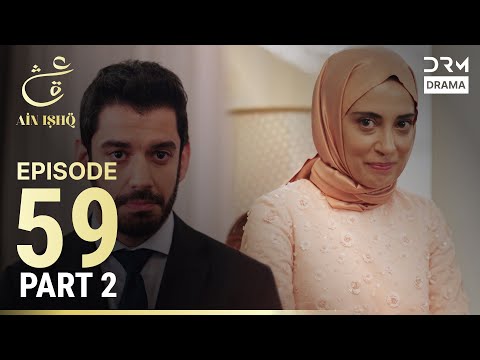 Turkish Drama in Urdu | Ain Ishq | Episode 59 - Part 2 | One Love | UD1O