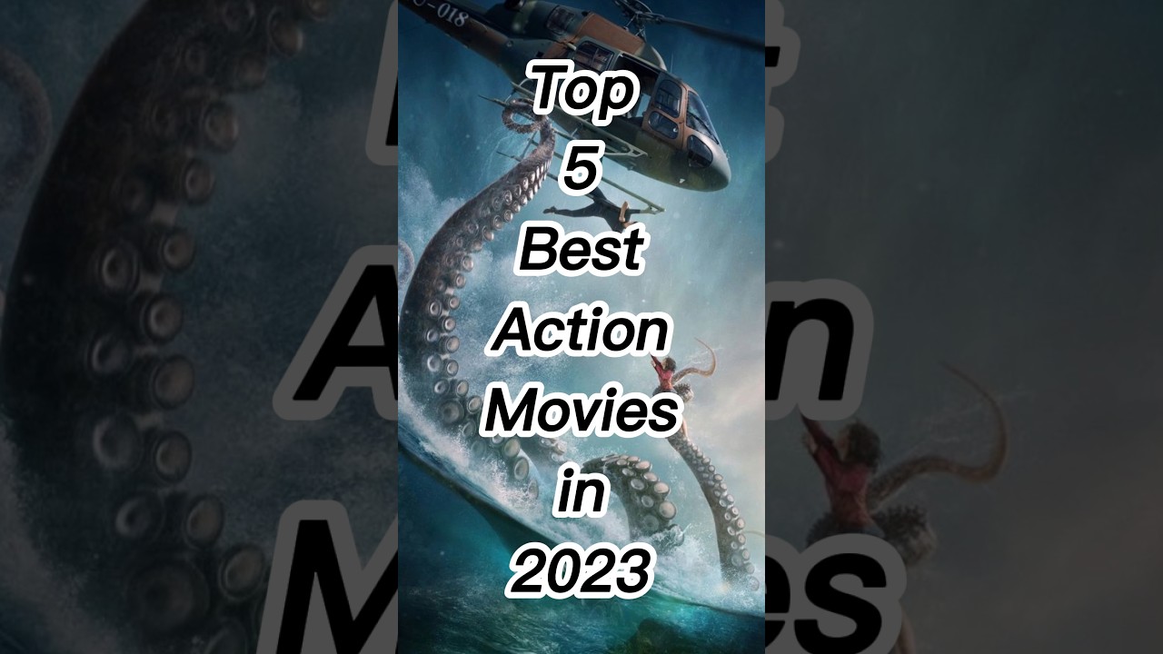 Top 5 Best Action Movies in 2023