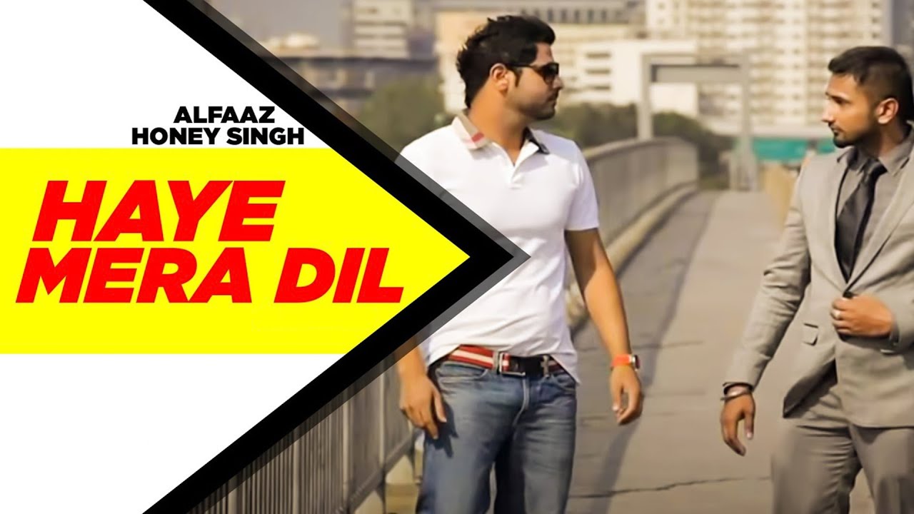 Haye Mera DIL Full Video | Alfaaz & Yo Yo Honey Singh 2024
