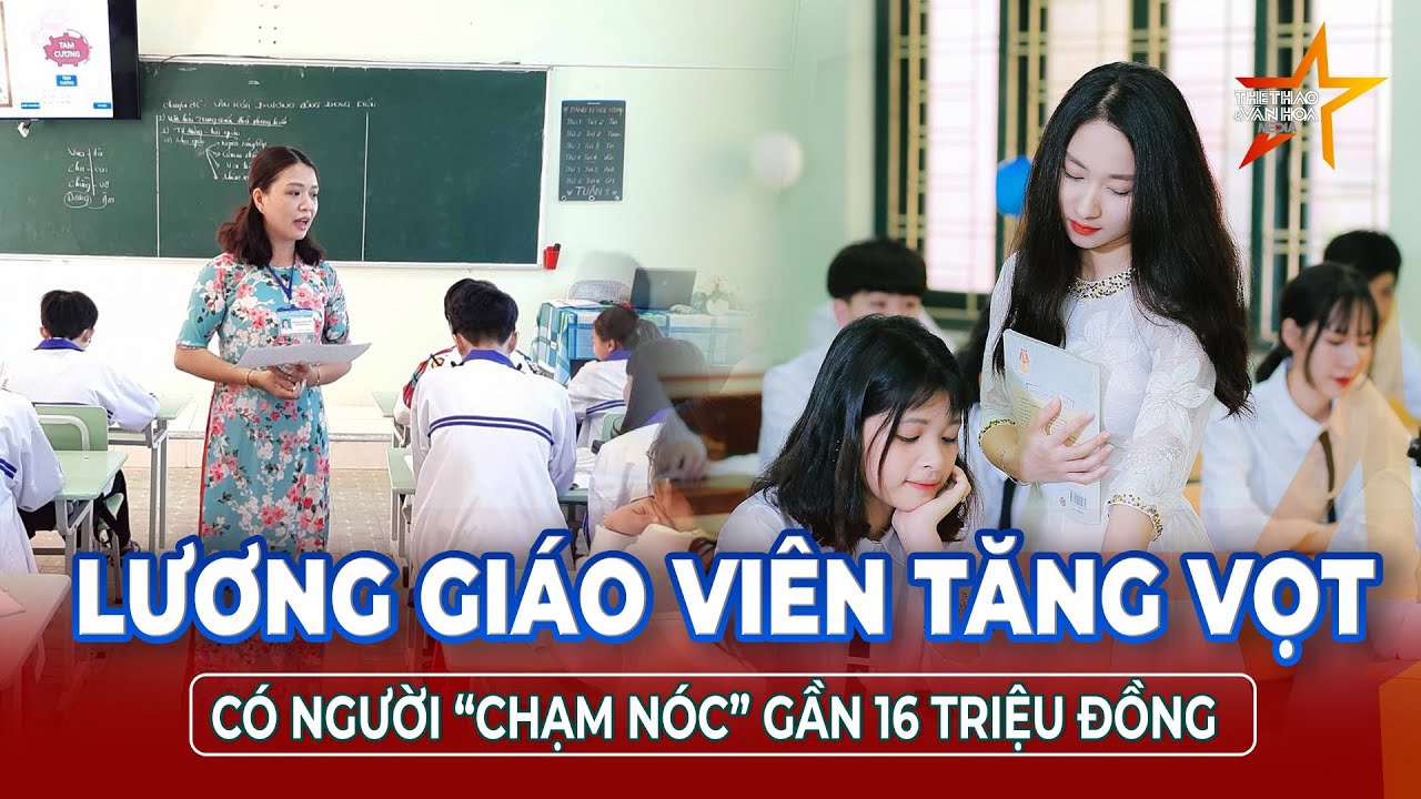 Giáo viên mới nhận lương lên đến 16 triệu đồng/tháng từ 2024! 💰
