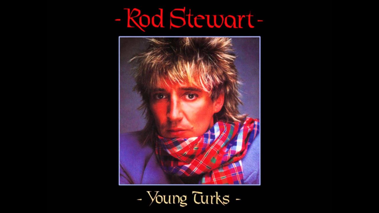 Rod Stewart - Young Turks (1981 HQ)