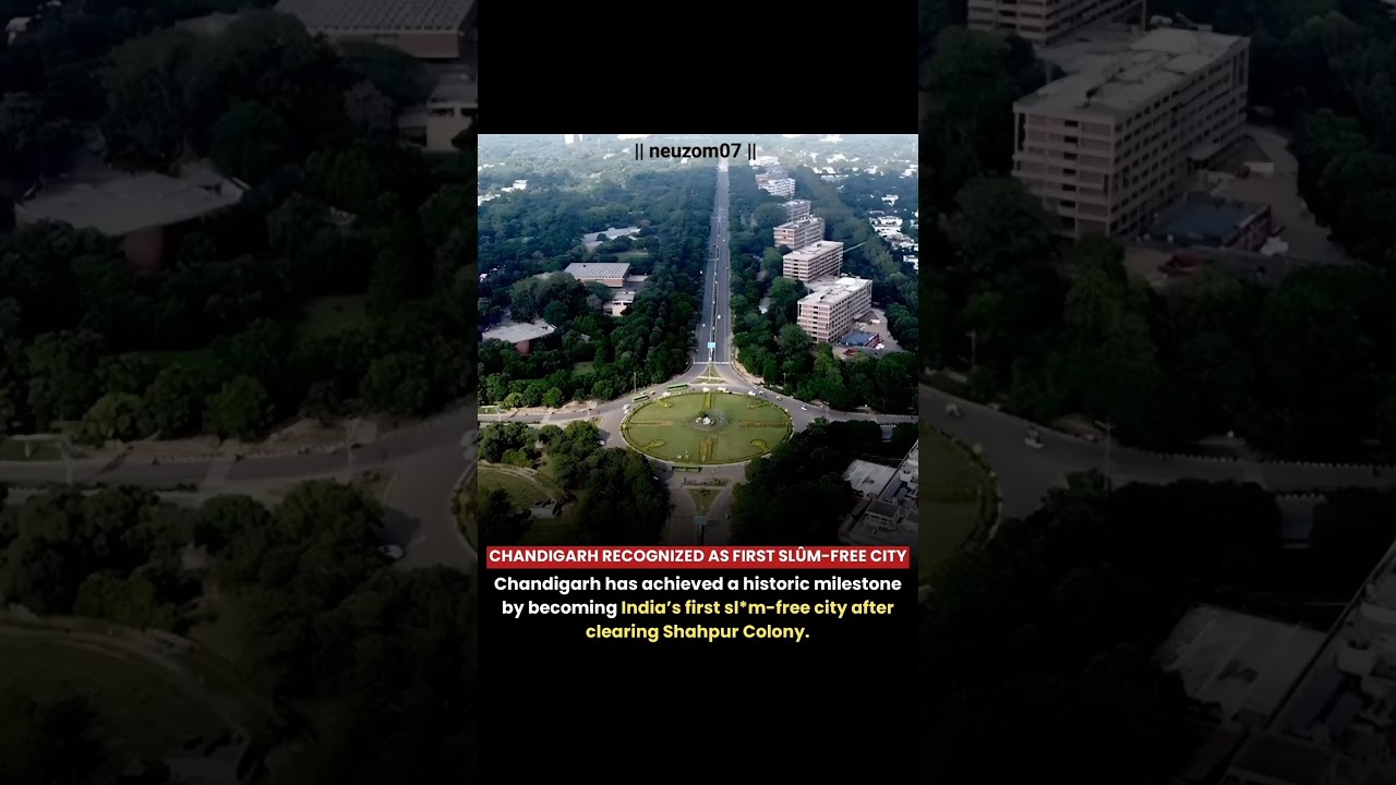 Chandigarh Declared India's First Slum-Free City 🎉