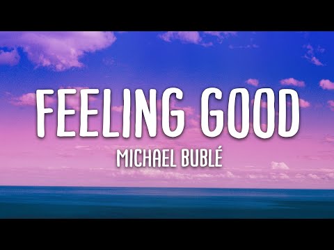 Michael Bublé - Feeling Good (Lyrics)