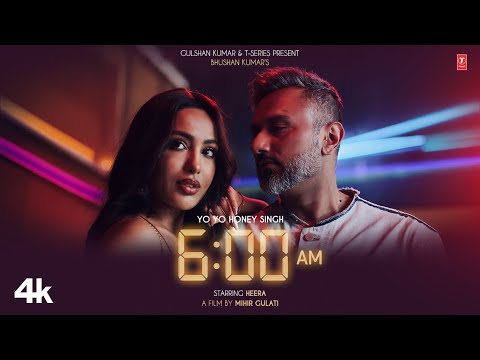 6 AM (Official Video): YO YO HONEY SINGH | HEERA SOHAL | GLORY | BHUSHAN KUMAR