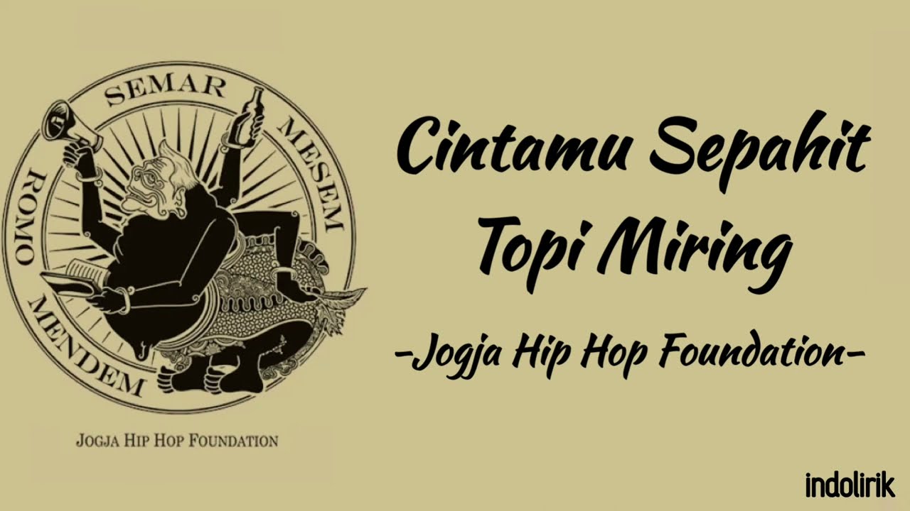 Cintamu Sepahit Topi Miring - Jogja Hip Hop Foundation 🎤 | Lirik dan Makna Lagu
