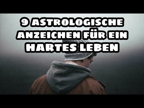 9 Anzeichen eines harten Lebens | Astrologie lernen und verstehen