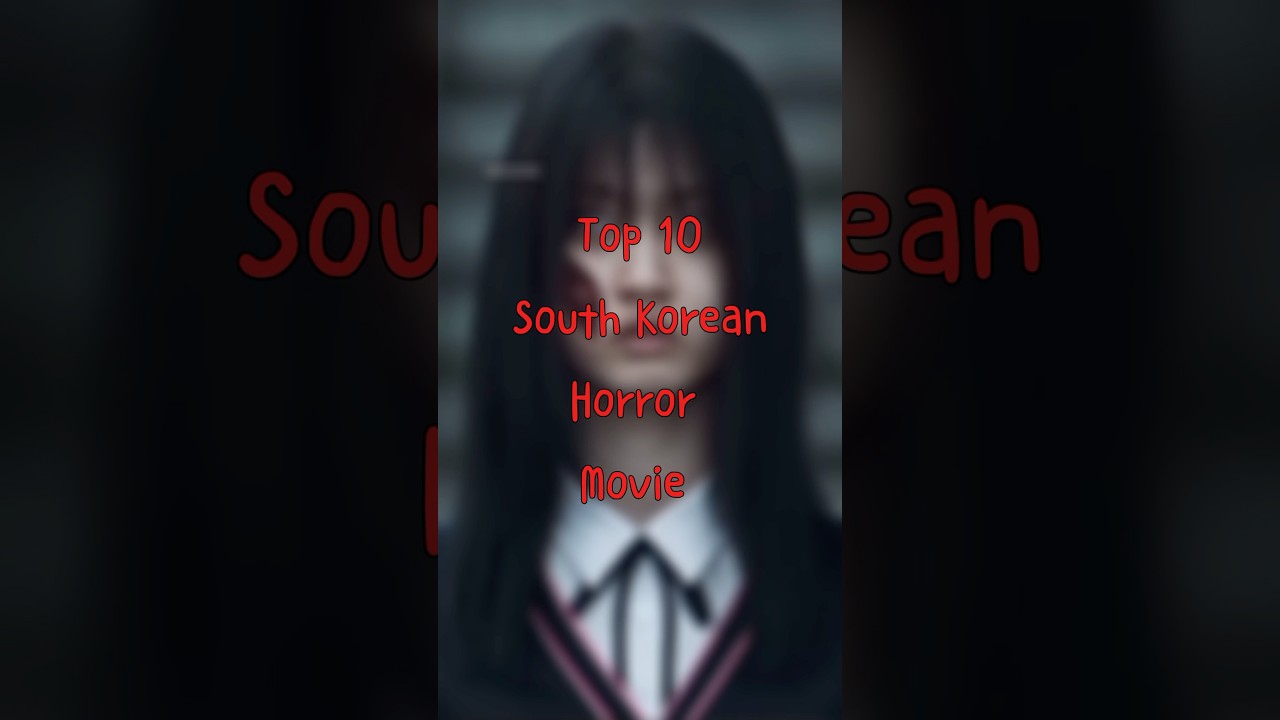 Top 10 Must-Watch South Korean Horror Films 👻