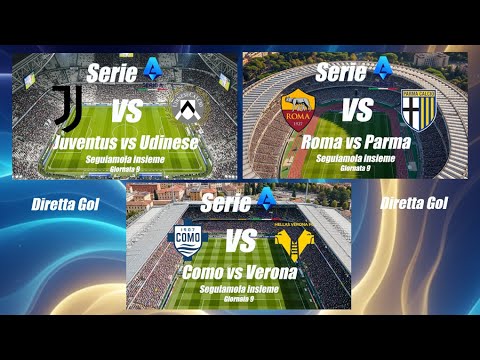 JUVENTUS vs UDINESE - ROMA vs PARMA - COMO vs VERONA - Serie A - Giornata 9 - DIRETTA GOL LIVE