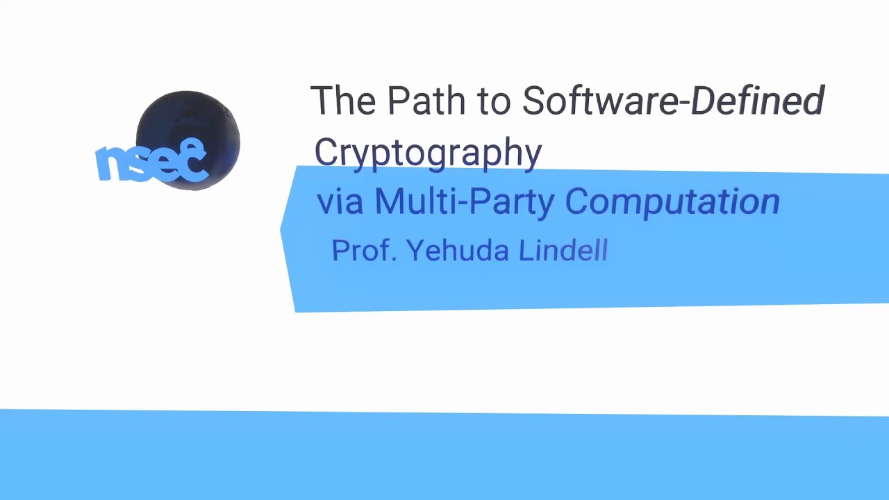 NorthSec 2020 – Yehuda Lindell: Path to Software-Defined Cryptography via Multi-Party Computation