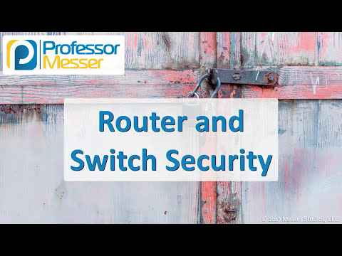 Router and Switch Security - CompTIA Security+ SY0-501 - 2.1