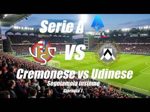 CREMONESE vs UDINESE - Serie A - Giornata 7 - DIRETTA LIVE - Inizio ore 20:45
