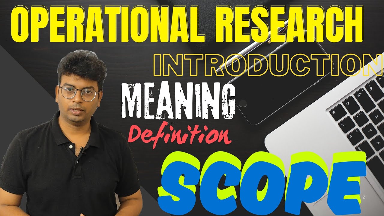 Operational Research|introduction of operational Research| scope of operational Research