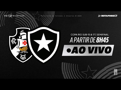 AO VIVO COM IMAGENS | Vasco x Botafogo | Copa Rio Sub-15 e Sub-17