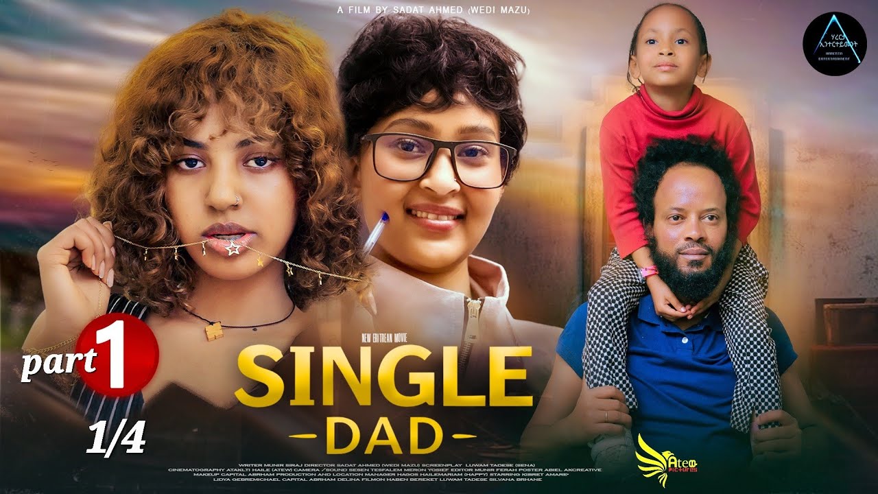 New Eritrean Full Movie 2025: Single Dad Part 1 🎬 | Sadat Ahmed