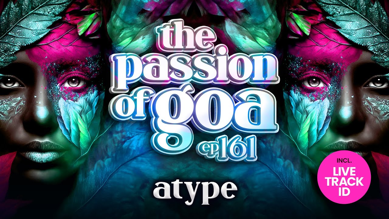 AType - The Passion Of Goa, Ep.161 | Trance Live Set 🎶