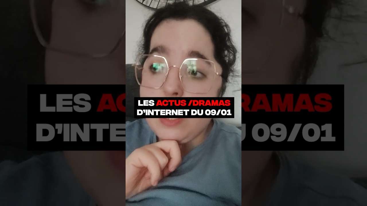 Les Dernières Actus et Dramas Internet du 09/01 🔥