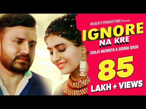 Ignore - Full Video | Sonika Singh, Sanju Khewriya | Sandeep Surila | 👍 Haryanavi