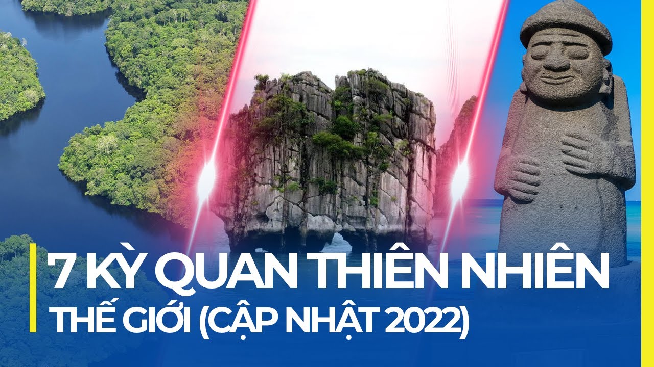 7 Kỳ Quan Thiên Nhiên Thế Giới: Vịnh Hạ Long Thuộc Kỳ Quan Nào?