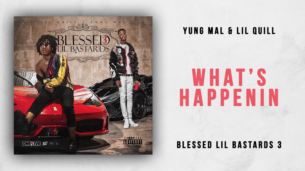 Yung Mal & Lil Quill - What's Happening (Blessed Lil Bastards 3)