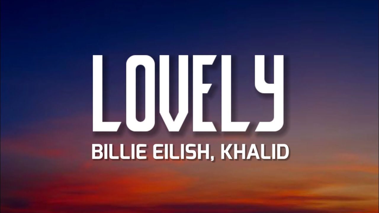 Billie Eilish & Khalid - Lovely Lyrics ๐ถ