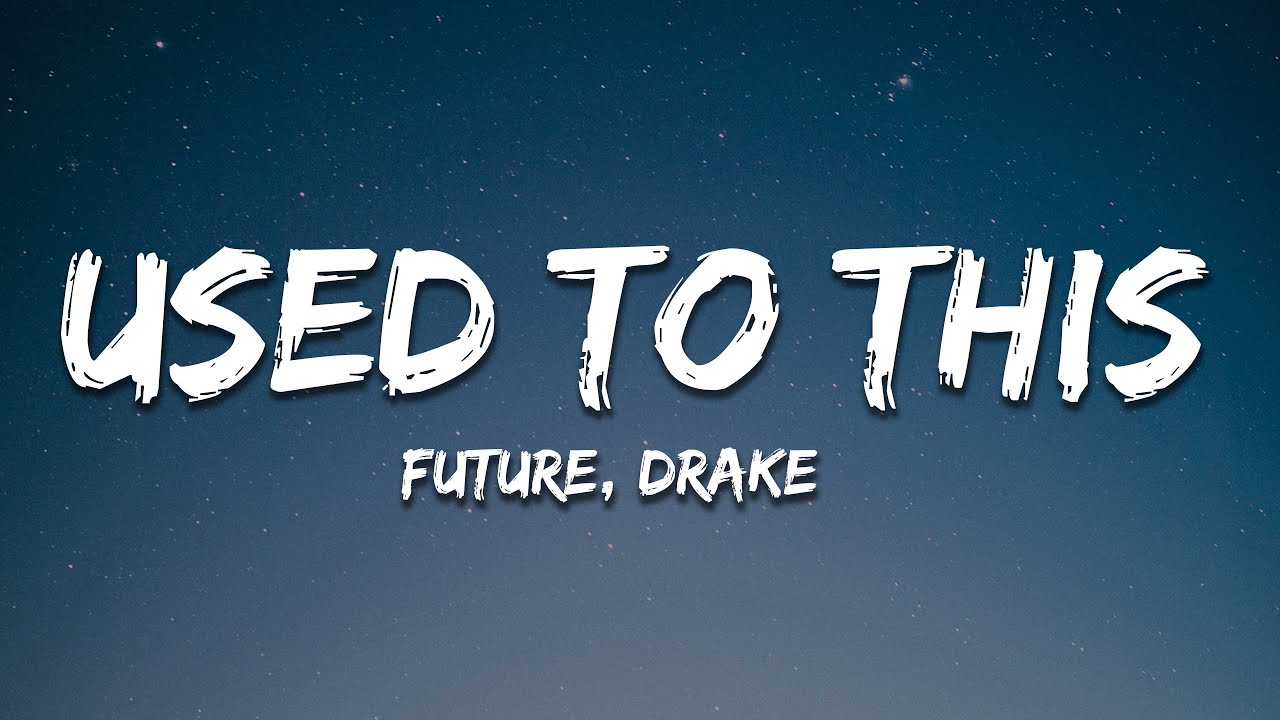 Future - Used to This ft. Drake (Lyrics) 🎶