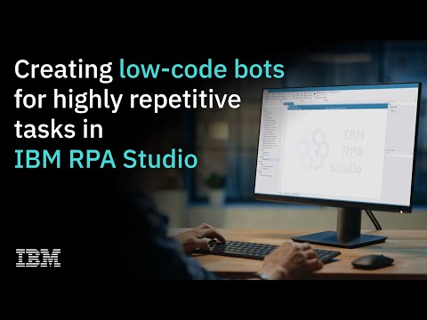 Creating low-code bots for highly repetitive tasks in IBM RPA Studio
