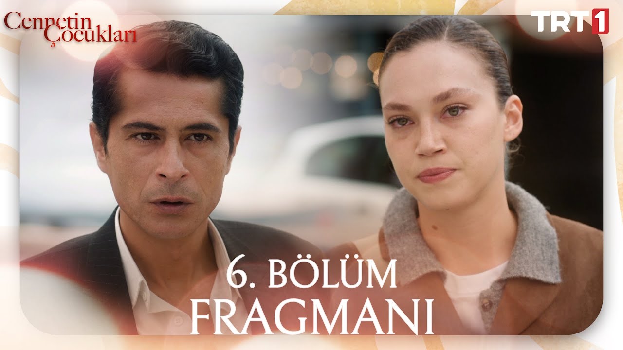 Cennetin Çocukları 6. Bölüm Fragmanı Yayında! 🎬