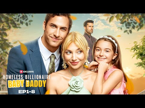 Homeless Billionaire Baby Daddy EP1-8 | New Release | ReelShort