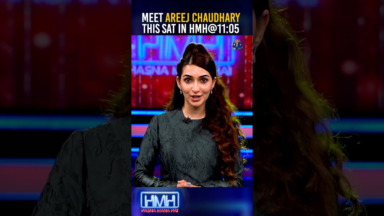 Meet Areej Chaudhary on Hasna Mana Hai this Saturday