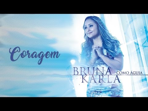 Coragem | CD Como ĂĄguia | Bruna Karla