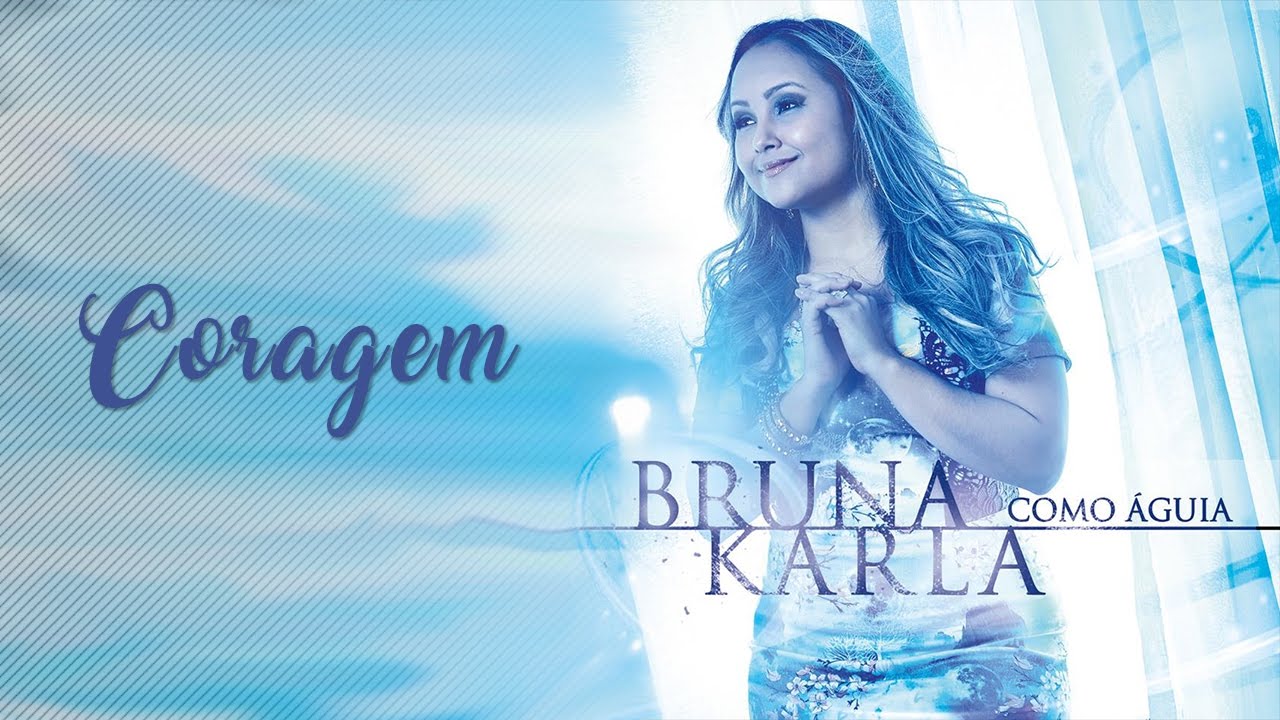 Bruna Karla - Coragem | Inspiradora Canção do Álbum Como Águia 🎶