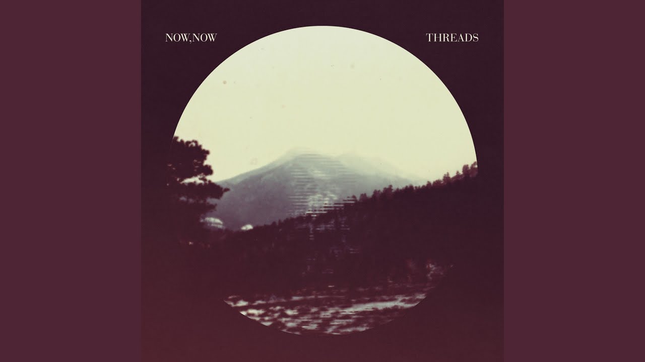 Now, Now - Thread (2012) 🎶