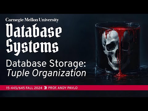 #04 - Database Storage: Log-Structured Merge Trees & Tuples (CMU Intro to Database Systems)