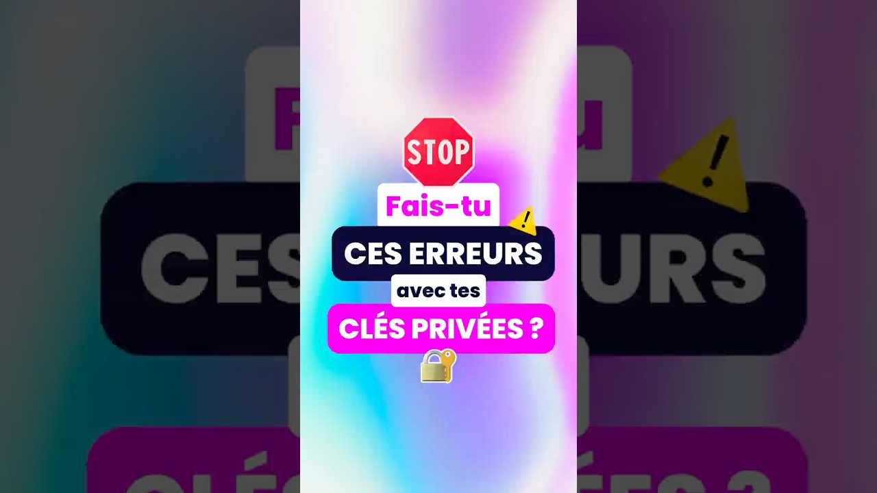 Clé Privée : Erreurs à Éviter 🔐