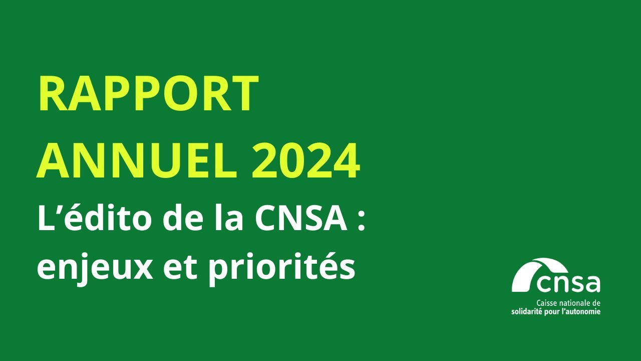 Rapport Annuel 2024 de la CNSA : Enjeux et Priorités pour l’Autonomie 🚀