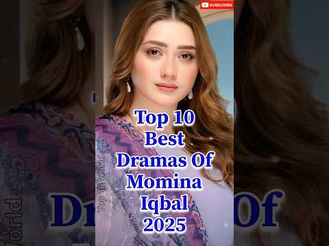 Top 10 Best Dramas Of Momina Iqbal π #top10dramas #pakistanidramas #mominaiqbal #trending #shorts